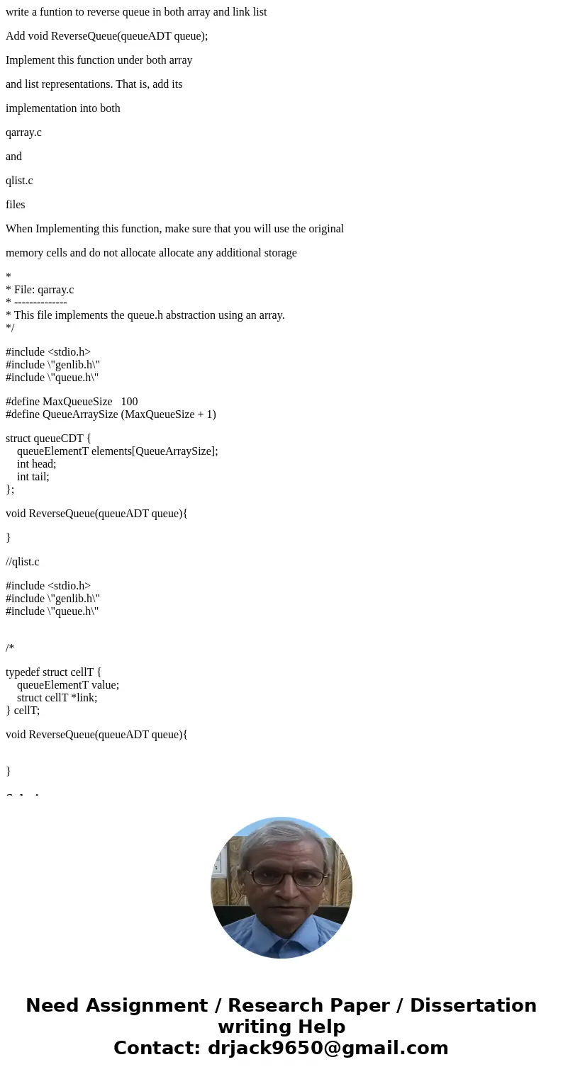 write a funtion to reverse queue in both array and link list Add void ReverseQueue(queueADT queue); Implement this function under both array and list representa