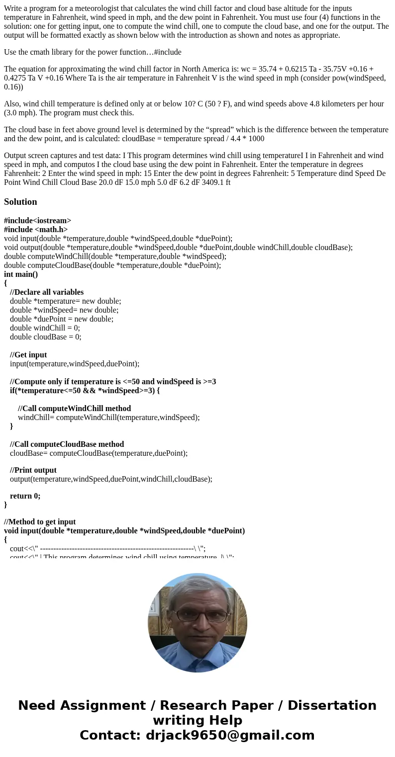 Write a program for a meteorologist that calculates the wind chill factor and cloud base altitude for the inputs temperature in Fahrenheit, wind speed in mph, a Write a program for a meteorologist that calculates the wind chill factor and cloud base altitude for the inputs temperature in Fahrenheit, wind speed in mph, a