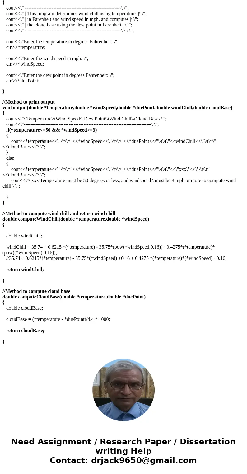 Write a program for a meteorologist that calculates the wind chill factor and cloud base altitude for the inputs temperature in Fahrenheit, wind speed in mph, a Write a program for a meteorologist that calculates the wind chill factor and cloud base altitude for the inputs temperature in Fahrenheit, wind speed in mph, a