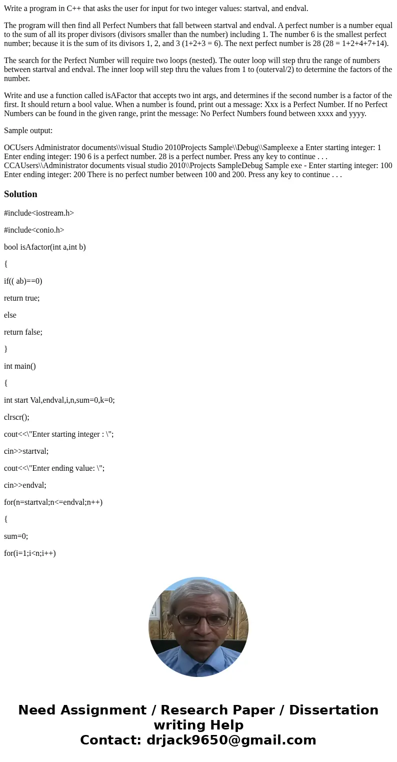 Write a program in C++ that asks the user for input for two integer values: startval, and endval. The program will then find all Perfect Numbers that fall betwe