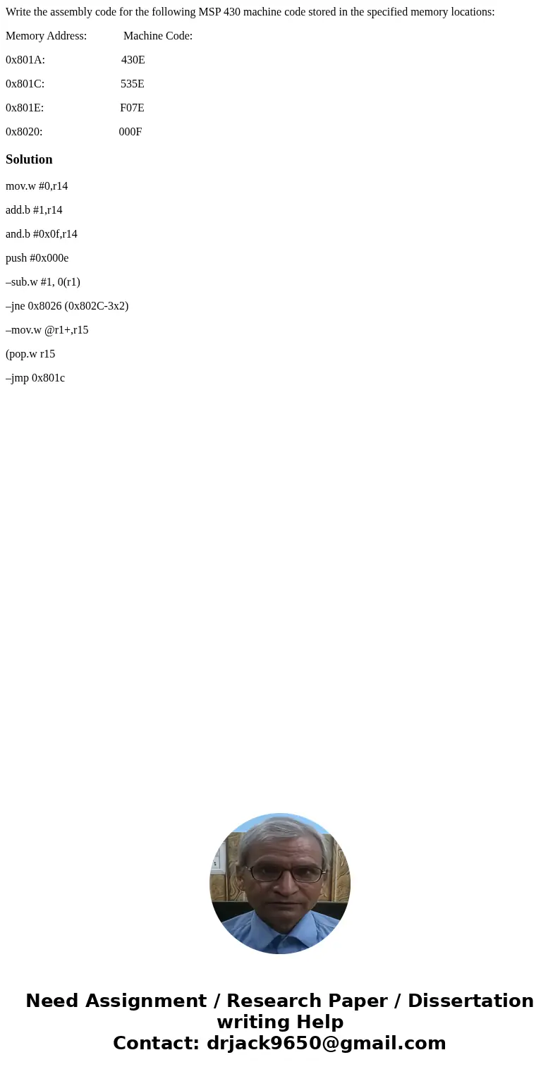 Write the assembly code for the following MSP 430 machine code stored in the specified memory locations: Memory Address: Machine Code: 0x801A: 430E 0x801C: 535E