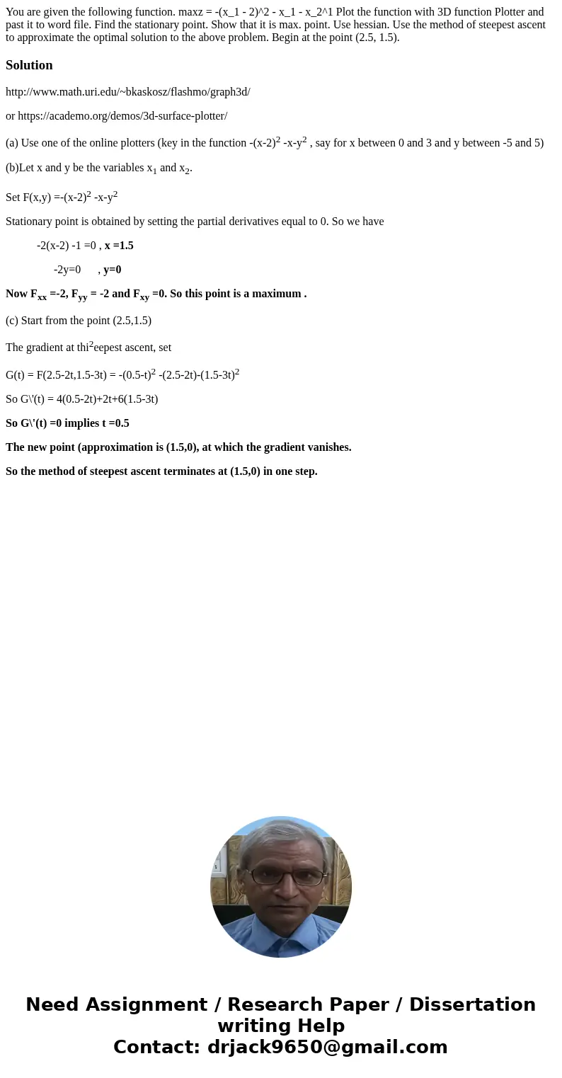 You are given the following function. maxz = -(x_1 - 2)^2 - x_1 - x_2^1 Plot the function with 3D function Plotter and past it to word file. Find the stationar  You are given the following function. maxz = -(x_1 - 2)^2 - x_1 - x_2^1 Plot the function with 3D function Plotter and past it to word file. Find the stationar