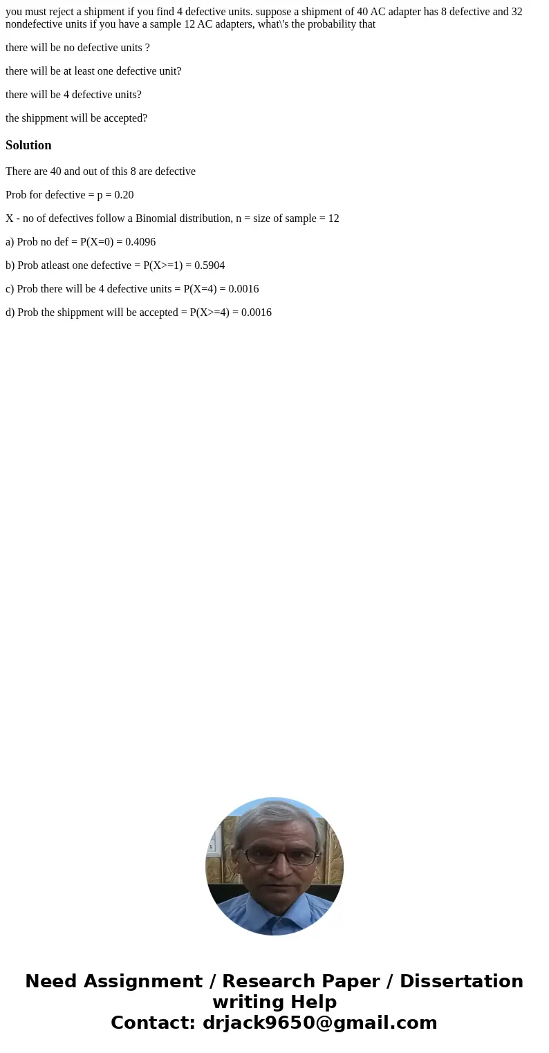 you must reject a shipment if you find 4 defective units. suppose a shipment of 40 AC adapter has 8 defective and 32 nondefective units if you have a sample 12  you must reject a shipment if you find 4 defective units. suppose a shipment of 40 AC adapter has 8 defective and 32 nondefective units if you have a sample 12