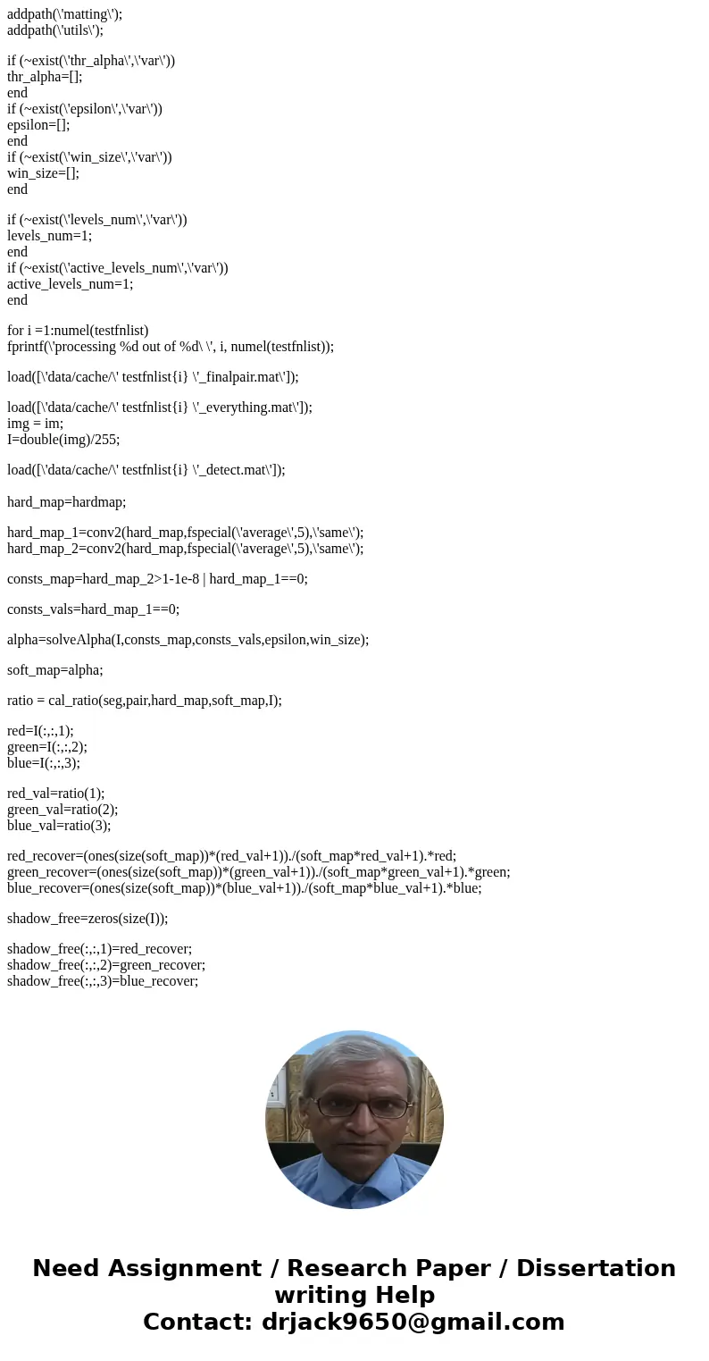 Your assignment it to write code in matlab that takes an image and removes shadow from the image. Write the whole code yourself, without using any built-in func Your assignment it to write code in matlab that takes an image and removes shadow from the image. Write the whole code yourself, without using any built-in func