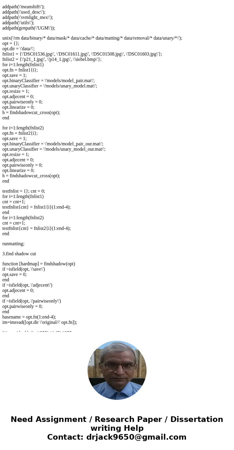 Your assignment it to write code in matlab that takes an image and removes shadow from the image. Write the whole code yourself, without using any built-in func Your assignment it to write code in matlab that takes an image and removes shadow from the image. Write the whole code yourself, without using any built-in func