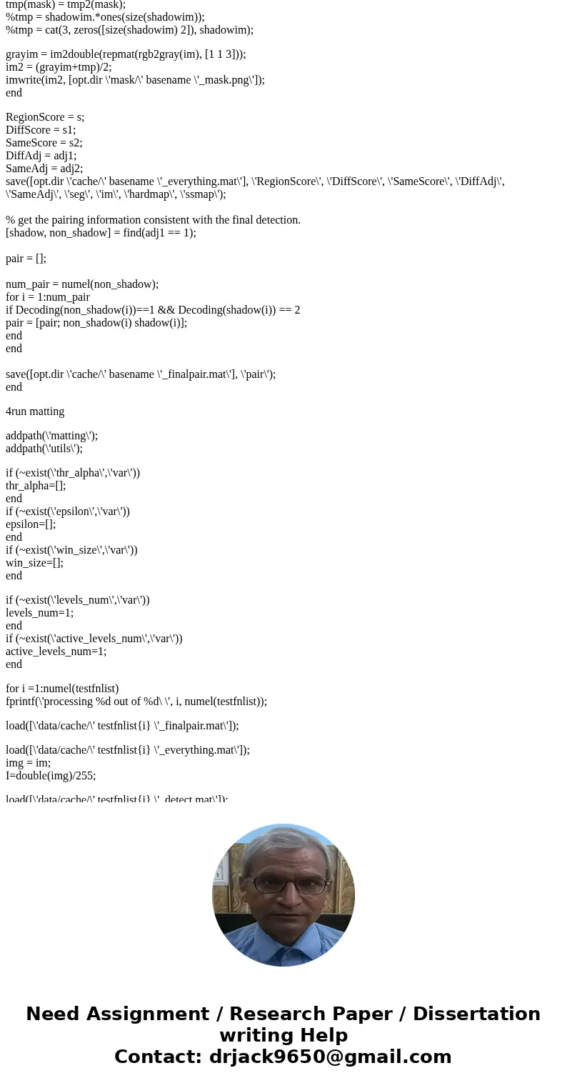 Your assignment it to write code in matlab that takes an image and removes shadow from the image. Write the whole code yourself, without using any built-in func Your assignment it to write code in matlab that takes an image and removes shadow from the image. Write the whole code yourself, without using any built-in func