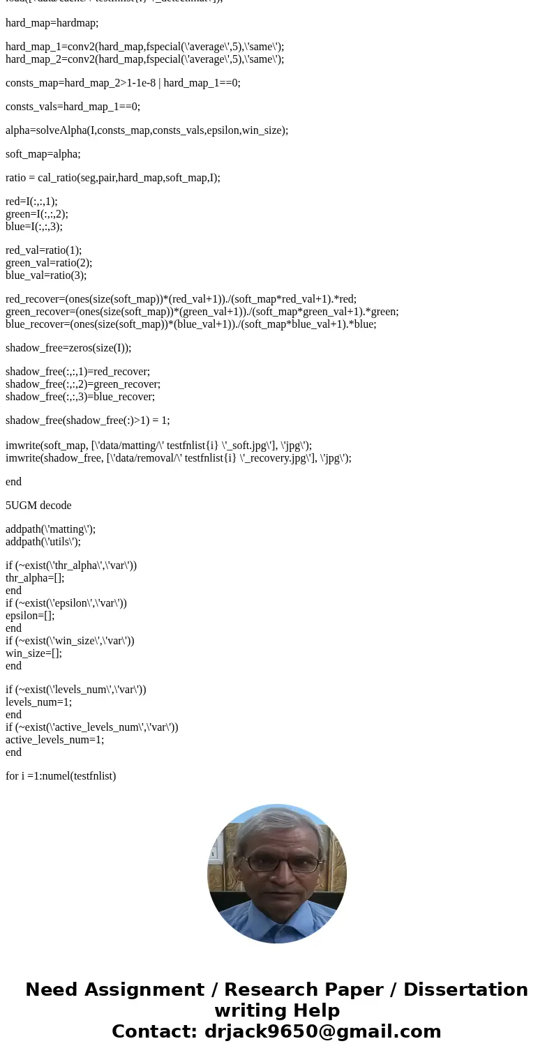 Your assignment it to write code in matlab that takes an image and removes shadow from the image. Write the whole code yourself, without using any built-in func Your assignment it to write code in matlab that takes an image and removes shadow from the image. Write the whole code yourself, without using any built-in func