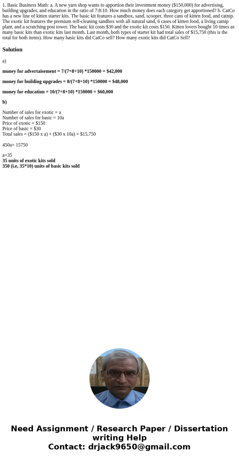 1. Basic Business Math: a. A new yarn shop wants to apportion their investment money ($150,000) for advertising, building upgrades, and education in the ratio o 1. Basic Business Math: a. A new yarn shop wants to apportion their investment money ($150,000) for advertising, building upgrades, and education in the ratio o