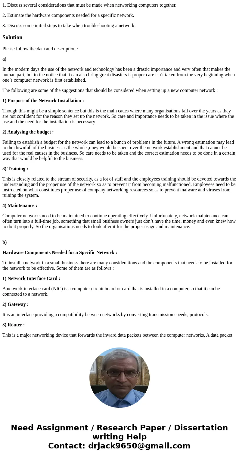 1. Discuss several considerations that must be made when networking computers together. 2. Estimate the hardware components needed for a specific network. 3. Di 1. Discuss several considerations that must be made when networking computers together. 2. Estimate the hardware components needed for a specific network. 3. Di