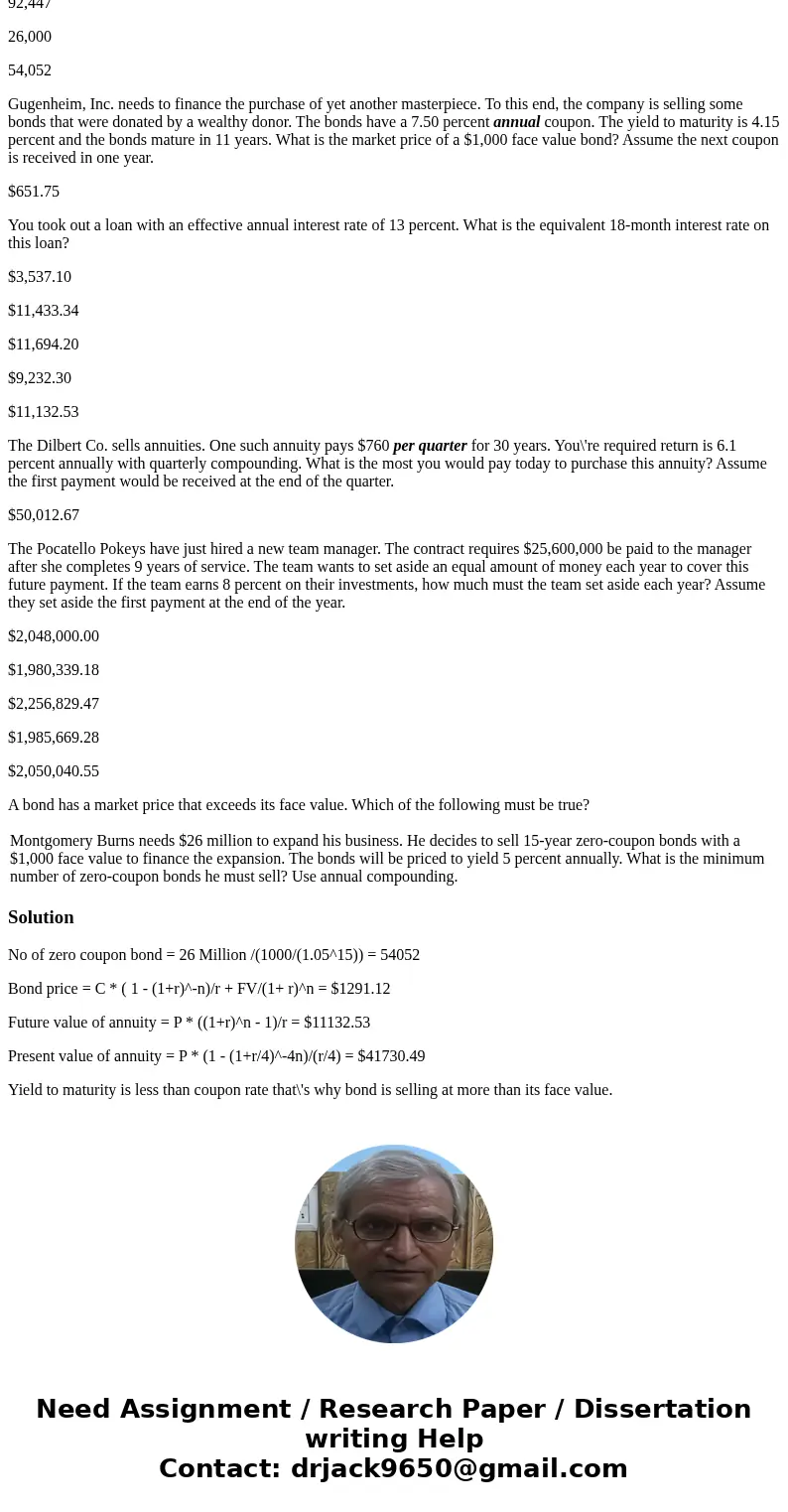 1. Montgomery Burns needs $26 million to expand his business. He decides to sell 15-year zero-coupon bonds with a $1,000 face value to finance the expansion. Th 1. Montgomery Burns needs $26 million to expand his business. He decides to sell 15-year zero-coupon bonds with a $1,000 face value to finance the expansion. Th