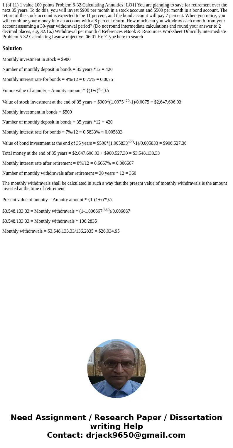  1 (of 11) 1 value 100 points Problem 6-32 Calculating Annuities [LO1] You are planning to save for retirement over the next 35 years. To do this, you will inve