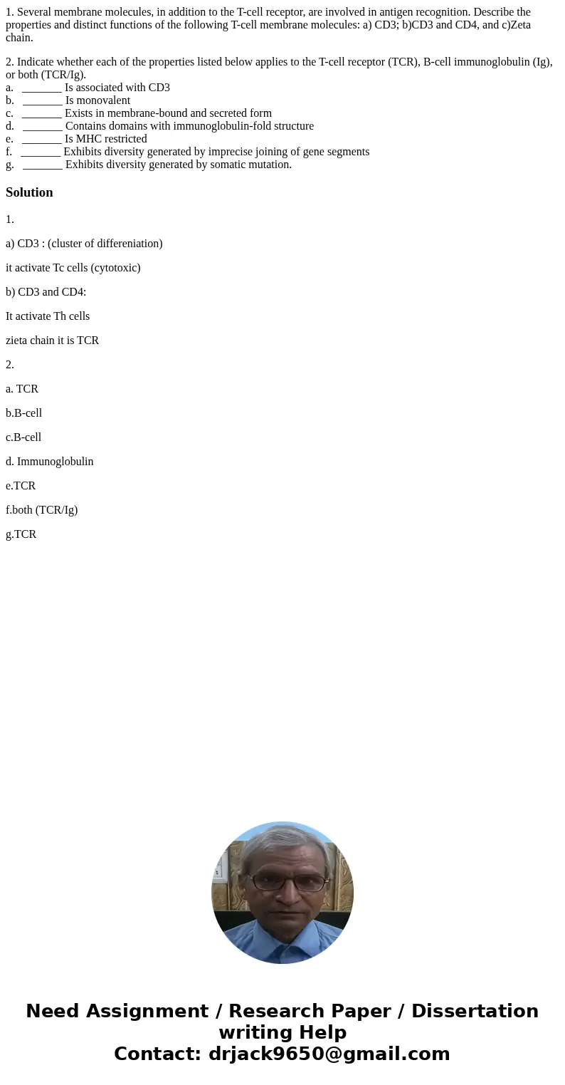 1. Several membrane molecules, in addition to the T-cell receptor, are involved in antigen recognition. Describe the properties and distinct functions of the fo 1. Several membrane molecules, in addition to the T-cell receptor, are involved in antigen recognition. Describe the properties and distinct functions of the fo