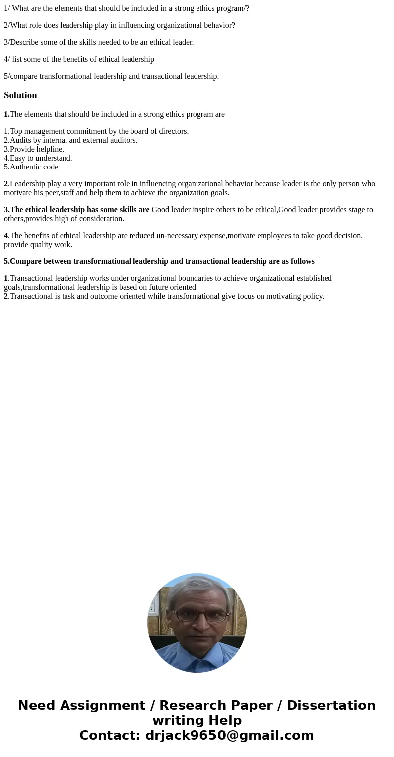 1/ What are the elements that should be included in a strong ethics program/? 2/What role does leadership play in influencing organizational behavior? 3/Describ 1/ What are the elements that should be included in a strong ethics program/? 2/What role does leadership play in influencing organizational behavior? 3/Describ
