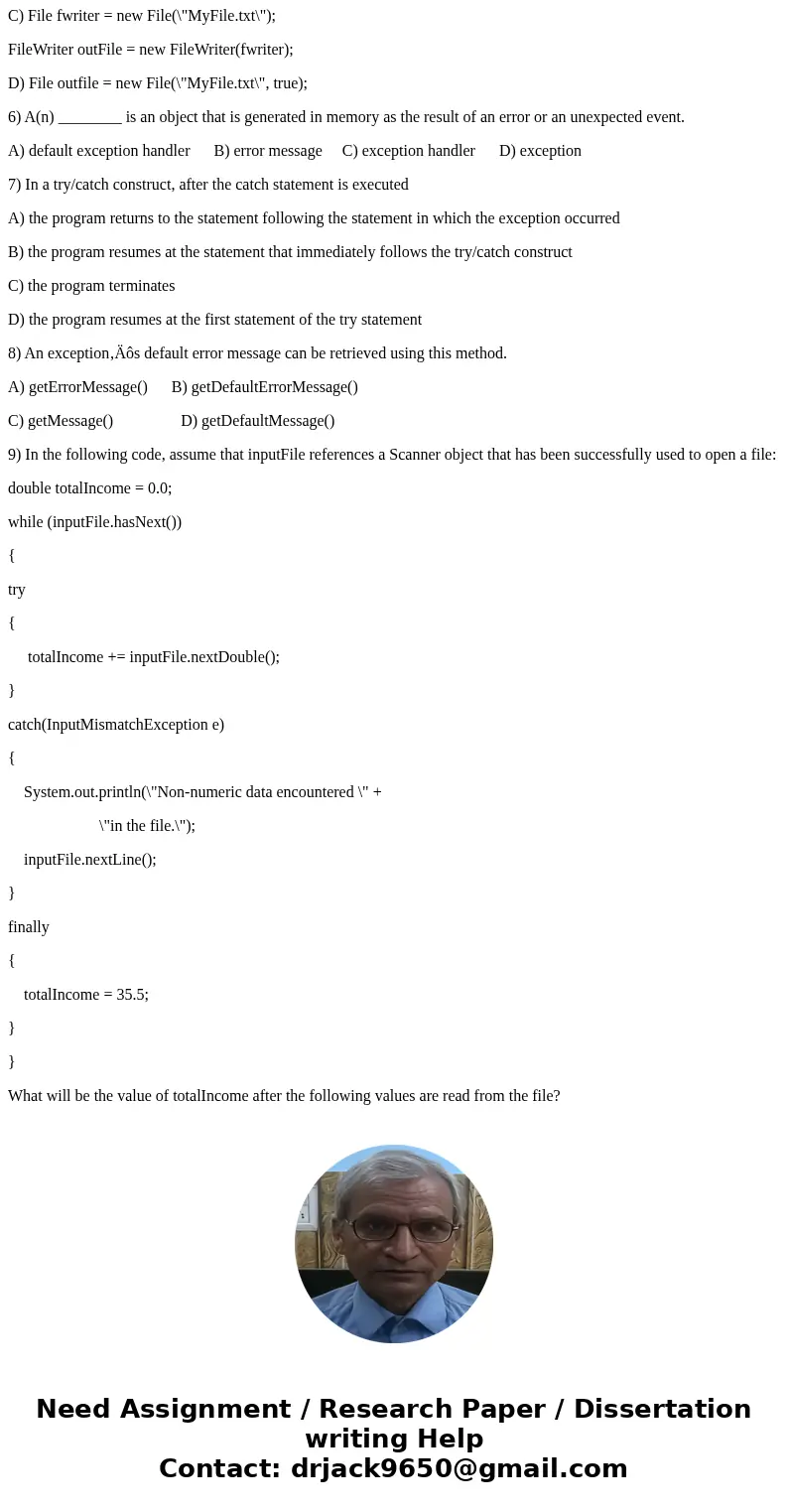 1) Which of the following will open a file named MyFile.txt and allow you to read data from it? A) File file = new File(\ 1) Which of the following will open a file named MyFile.txt and allow you to read data from it? A) File file = new File(\