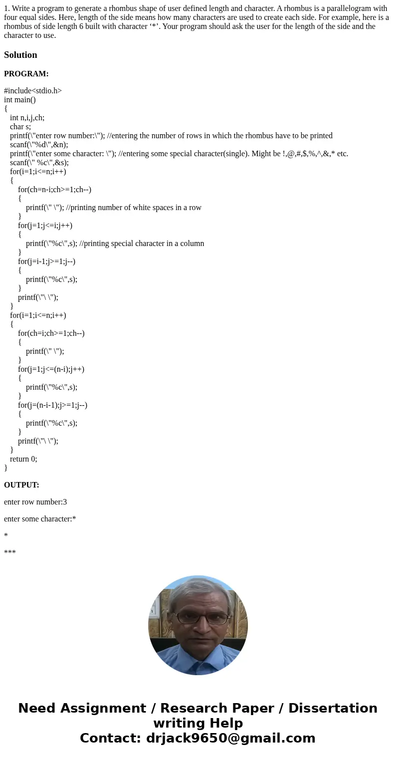 1. Write a program to generate a rhombus shape of user defined length and character. A rhombus is a parallelogram with four equal sides. Here, length of the sid 1. Write a program to generate a rhombus shape of user defined length and character. A rhombus is a parallelogram with four equal sides. Here, length of the sid