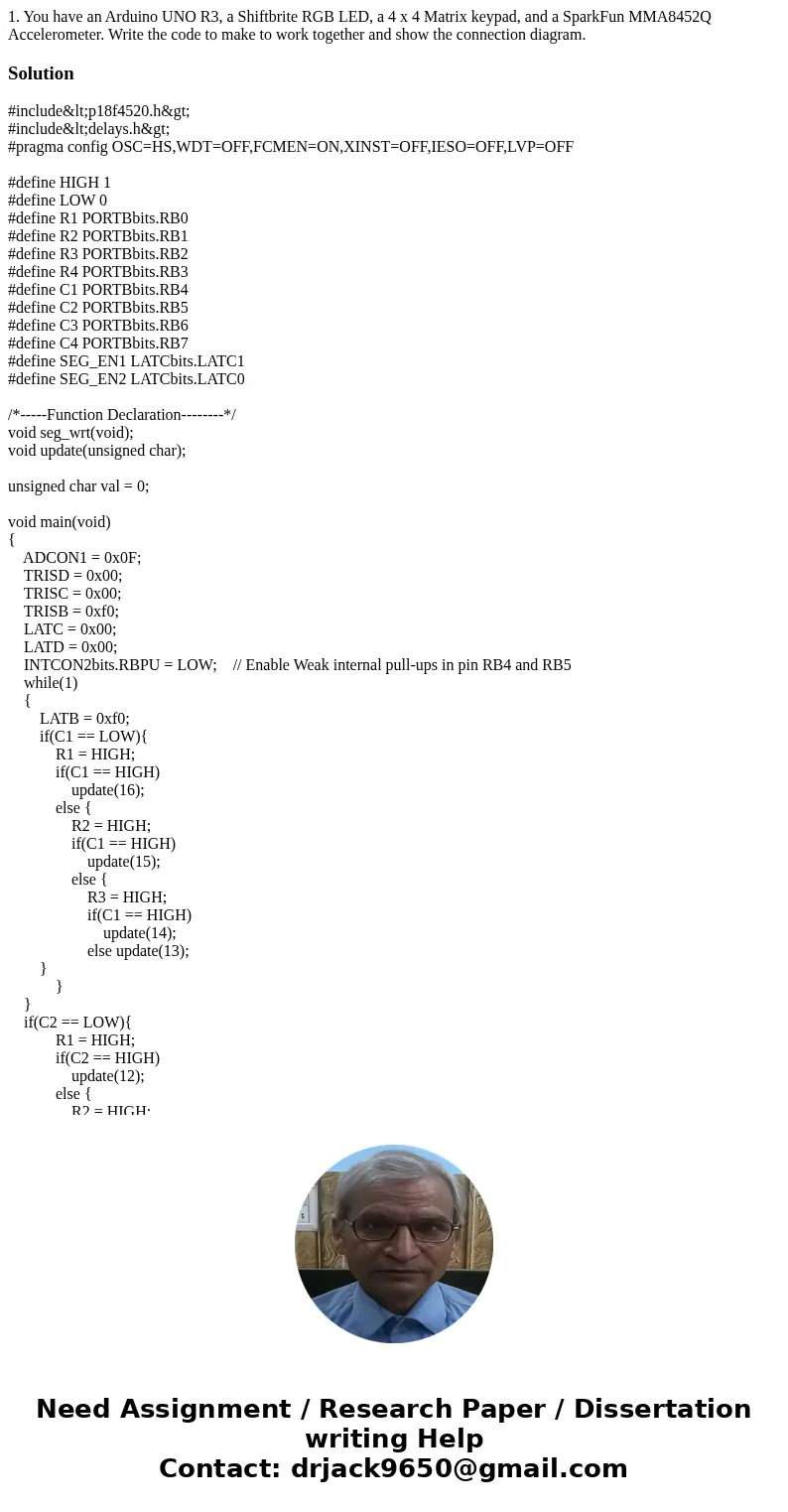 1. You have an Arduino UNO R3, a Shiftbrite RGB LED, a 4 x 4 Matrix keypad, and a SparkFun MMA8452Q Accelerometer. Write the code to make to work together and s 1. You have an Arduino UNO R3, a Shiftbrite RGB LED, a 4 x 4 Matrix keypad, and a SparkFun MMA8452Q Accelerometer. Write the code to make to work together and s