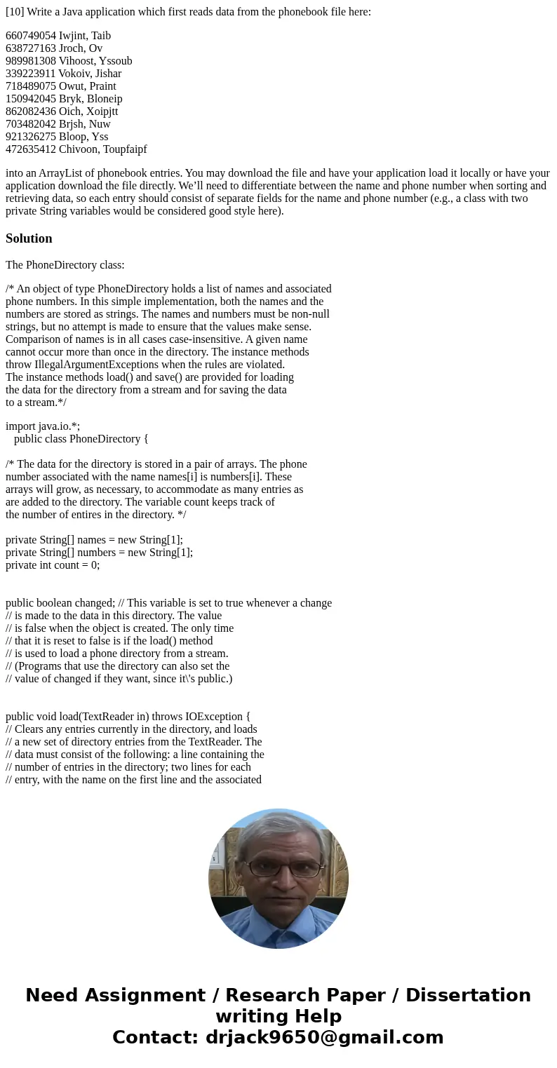 [10] Write a Java application which first reads data from the phonebook file here: 660749054 Iwjint, Taib 638727163 Jroch, Ov 989981308 Vihoost, Yssoub 33922391
