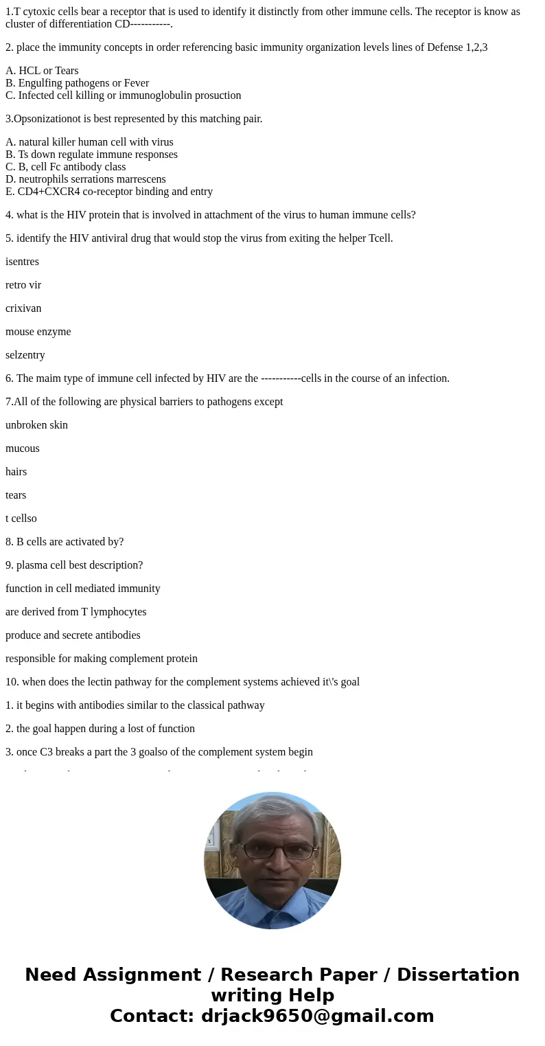 1.T cytoxic cells bear a receptor that is used to identify it distinctly from other immune cells. The receptor is know as cluster of differentiation CD--------- 1.T cytoxic cells bear a receptor that is used to identify it distinctly from other immune cells. The receptor is know as cluster of differentiation CD---------