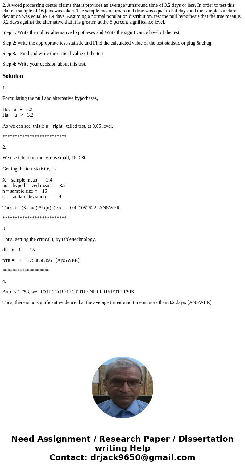 2. A word processing center claims that it provides an average turnaround time of 3.2 days or less. In order to test this claim a sample of 16 jobs was taken. T 2. A word processing center claims that it provides an average turnaround time of 3.2 days or less. In order to test this claim a sample of 16 jobs was taken. T