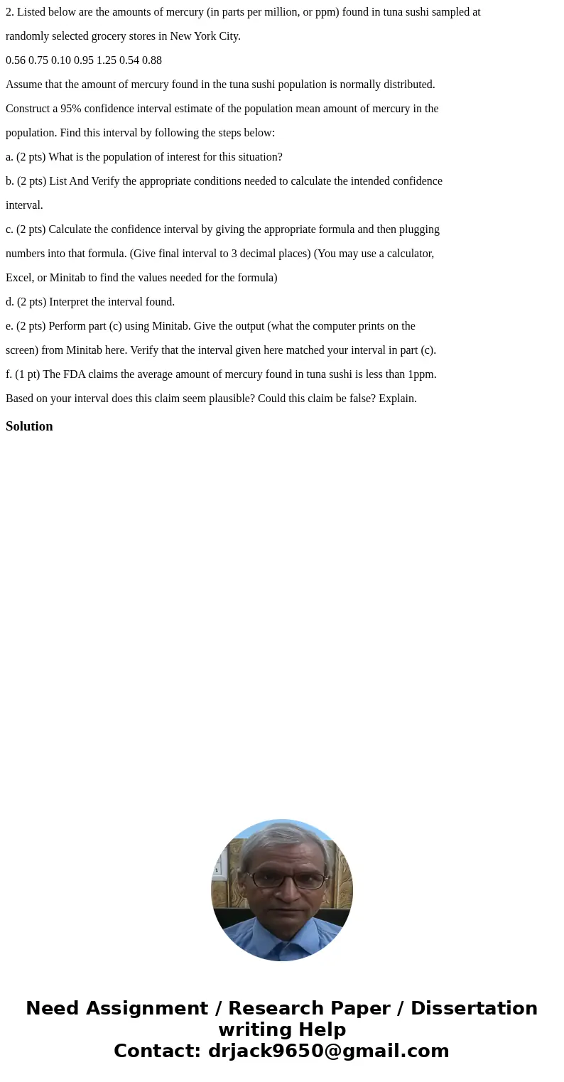2. Listed below are the amounts of mercury (in parts per million, or ppm) found in tuna sushi sampled at randomly selected grocery stores in New York City. 0.56 2. Listed below are the amounts of mercury (in parts per million, or ppm) found in tuna sushi sampled at randomly selected grocery stores in New York City. 0.56
