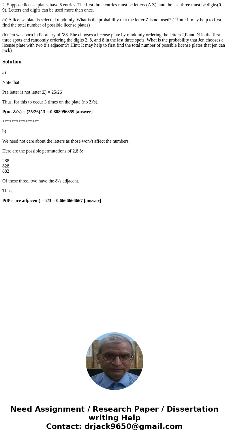 2. Suppose license plates have 6 entries. The first three entries must be letters (A Z), and the last three must be digits(0 9). Letters and digits can be used  2. Suppose license plates have 6 entries. The first three entries must be letters (A Z), and the last three must be digits(0 9). Letters and digits can be used
