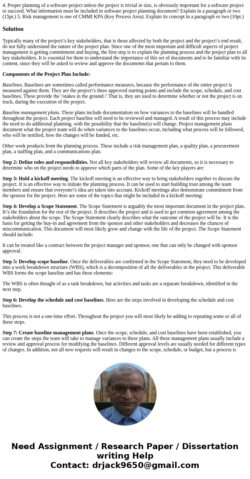 4. Proper planning of a software project unless the project is trivial in size, is obviously important for a software project to succeed. What information must  4. Proper planning of a software project unless the project is trivial in size, is obviously important for a software project to succeed. What information must