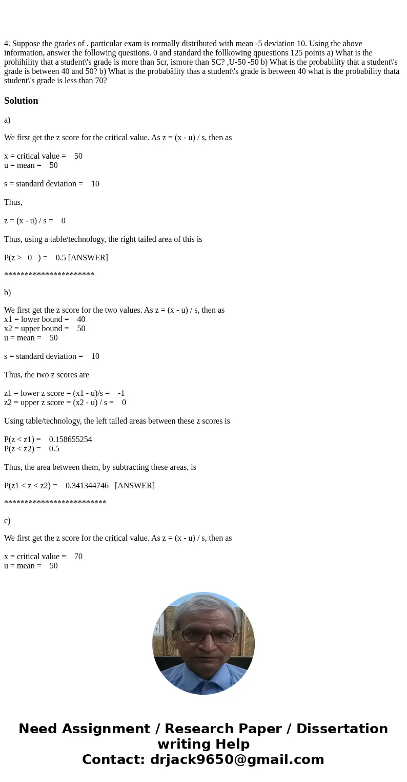 4. Suppose the grades of . particular exam is rormally distributed with mean -5 deviation 10. Using the above information, answer the following questions. 0 an  4. Suppose the grades of . particular exam is rormally distributed with mean -5 deviation 10. Using the above information, answer the following questions. 0 an