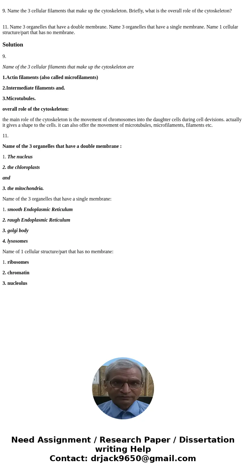 9. Name the 3 cellular filaments that make up the cytoskeleton. Briefly, what is the overall role of the cytoskeleton? 11. Name 3 organelles that have a double  9. Name the 3 cellular filaments that make up the cytoskeleton. Briefly, what is the overall role of the cytoskeleton? 11. Name 3 organelles that have a double