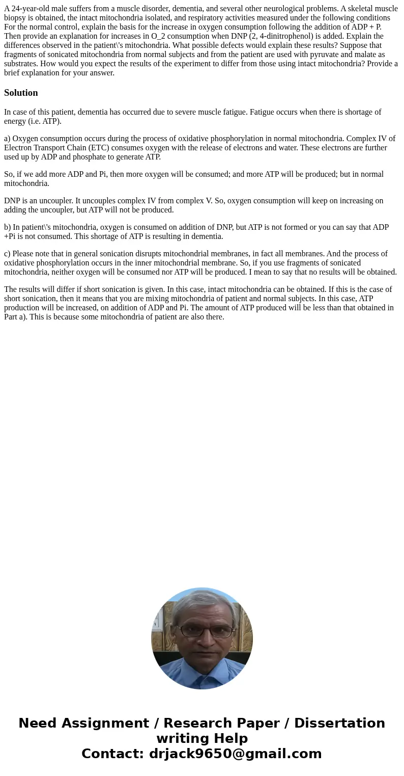 A 24-year-old male suffers from a muscle disorder, dementia, and several other neurological problems. A skeletal muscle biopsy is obtained, the intact mitochon  A 24-year-old male suffers from a muscle disorder, dementia, and several other neurological problems. A skeletal muscle biopsy is obtained, the intact mitochon
