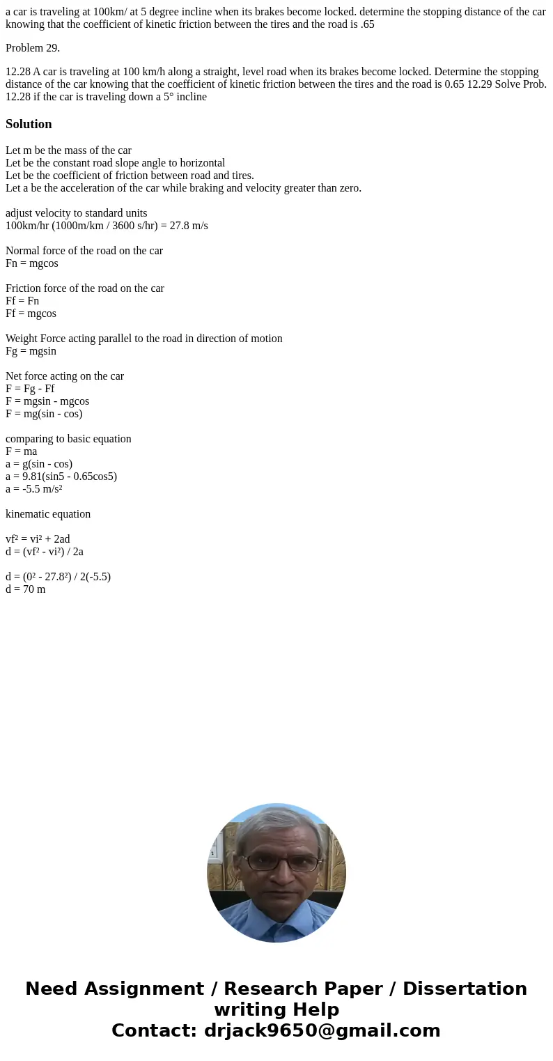a car is traveling at 100km/ at 5 degree incline when its brakes become locked. determine the stopping distance of the car knowing that the coefficient of kinet a car is traveling at 100km/ at 5 degree incline when its brakes become locked. determine the stopping distance of the car knowing that the coefficient of kinet