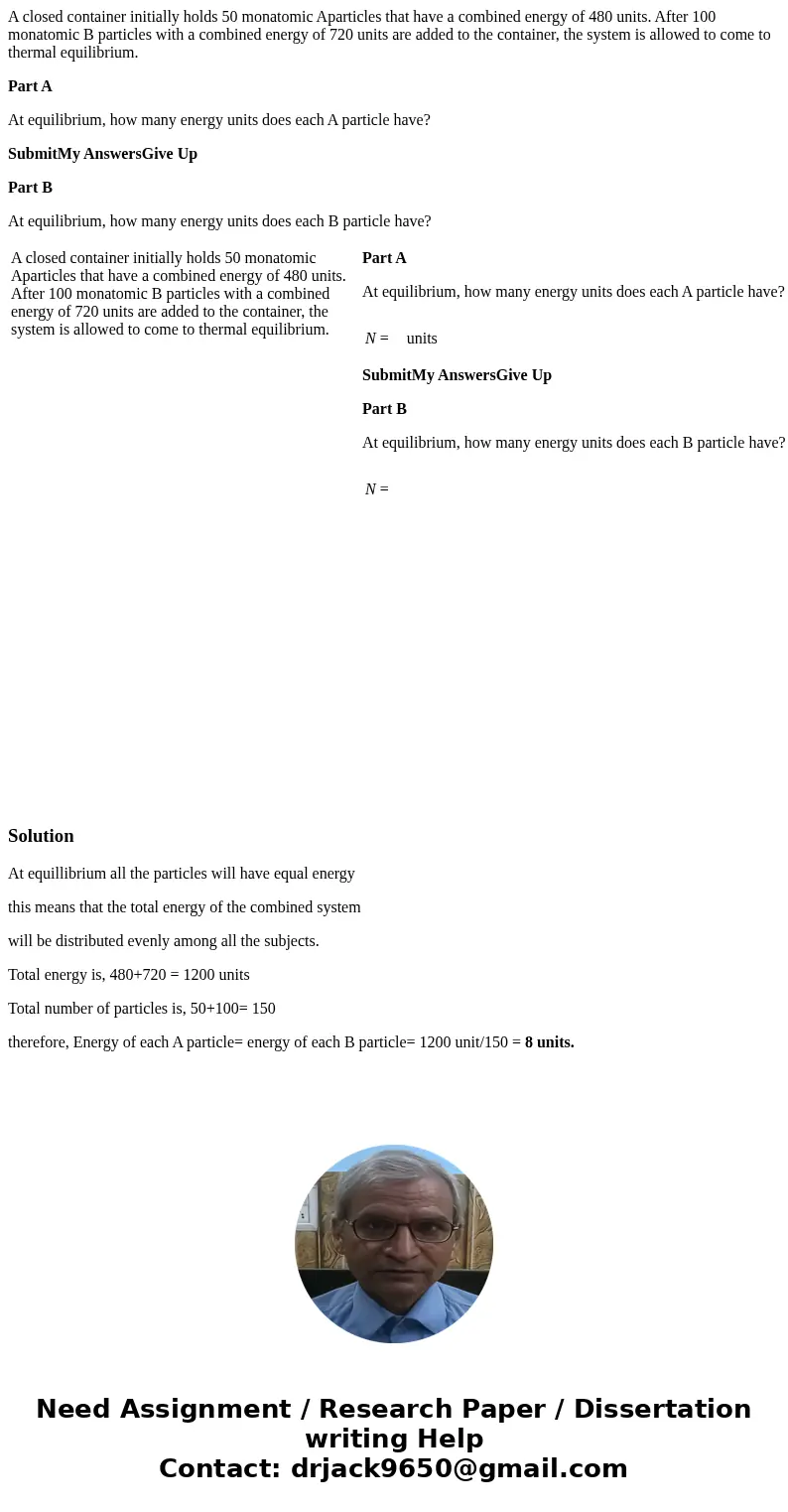 A closed container initially holds 50 monatomic Aparticles that have a combined energy of 480 units. After 100 monatomic B particles with a combined energy of 7 A closed container initially holds 50 monatomic Aparticles that have a combined energy of 480 units. After 100 monatomic B particles with a combined energy of 7
