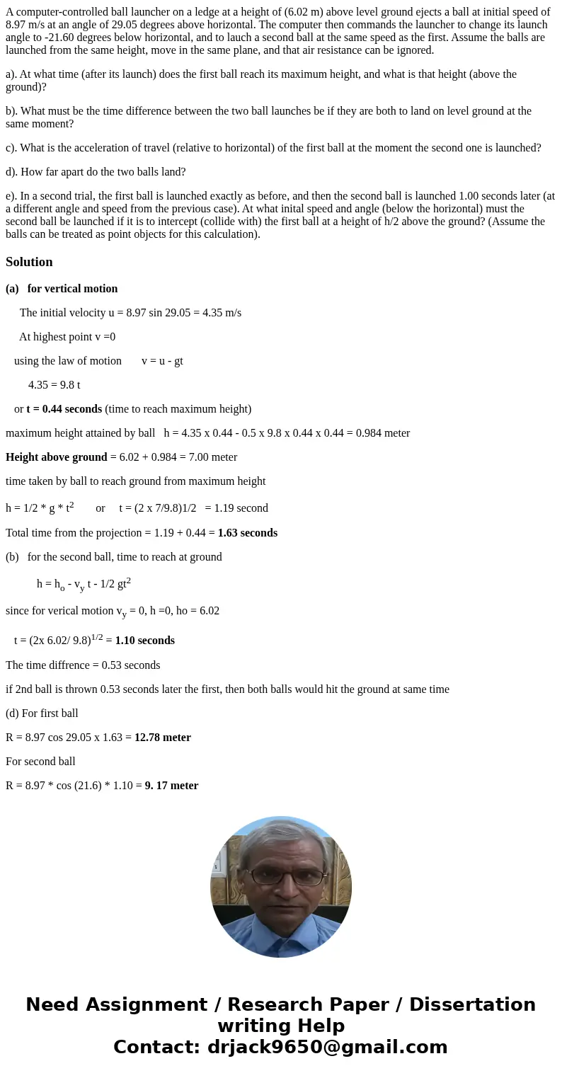 A computer-controlled ball launcher on a ledge at a height of (6.02 m) above level ground ejects a ball at initial speed of 8.97 m/s at an angle of 29.05 degree A computer-controlled ball launcher on a ledge at a height of (6.02 m) above level ground ejects a ball at initial speed of 8.97 m/s at an angle of 29.05 degree