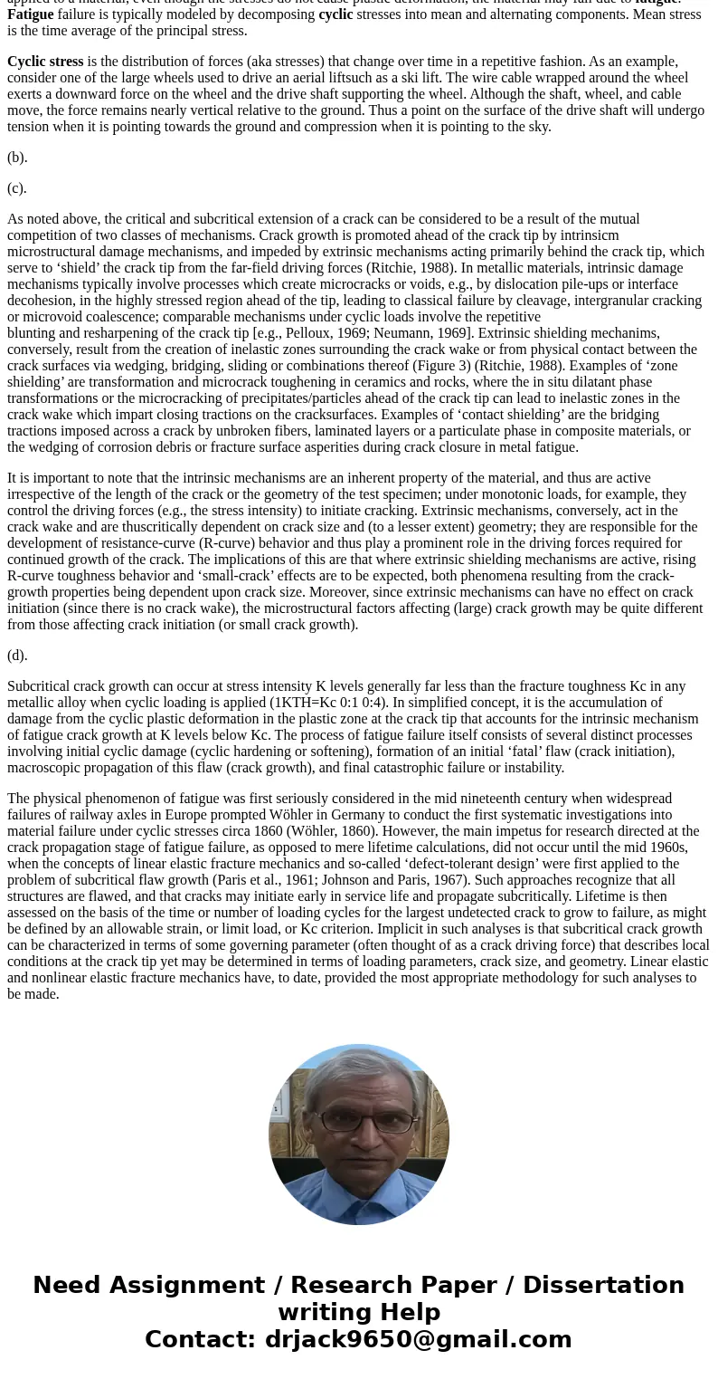 a) Define cyclic fatigue b) List the three stages of fatigue life c) Describe crack initiation stage including dominant stresses, duration, location part of thi a) Define cyclic fatigue b) List the three stages of fatigue life c) Describe crack initiation stage including dominant stresses, duration, location part of thi