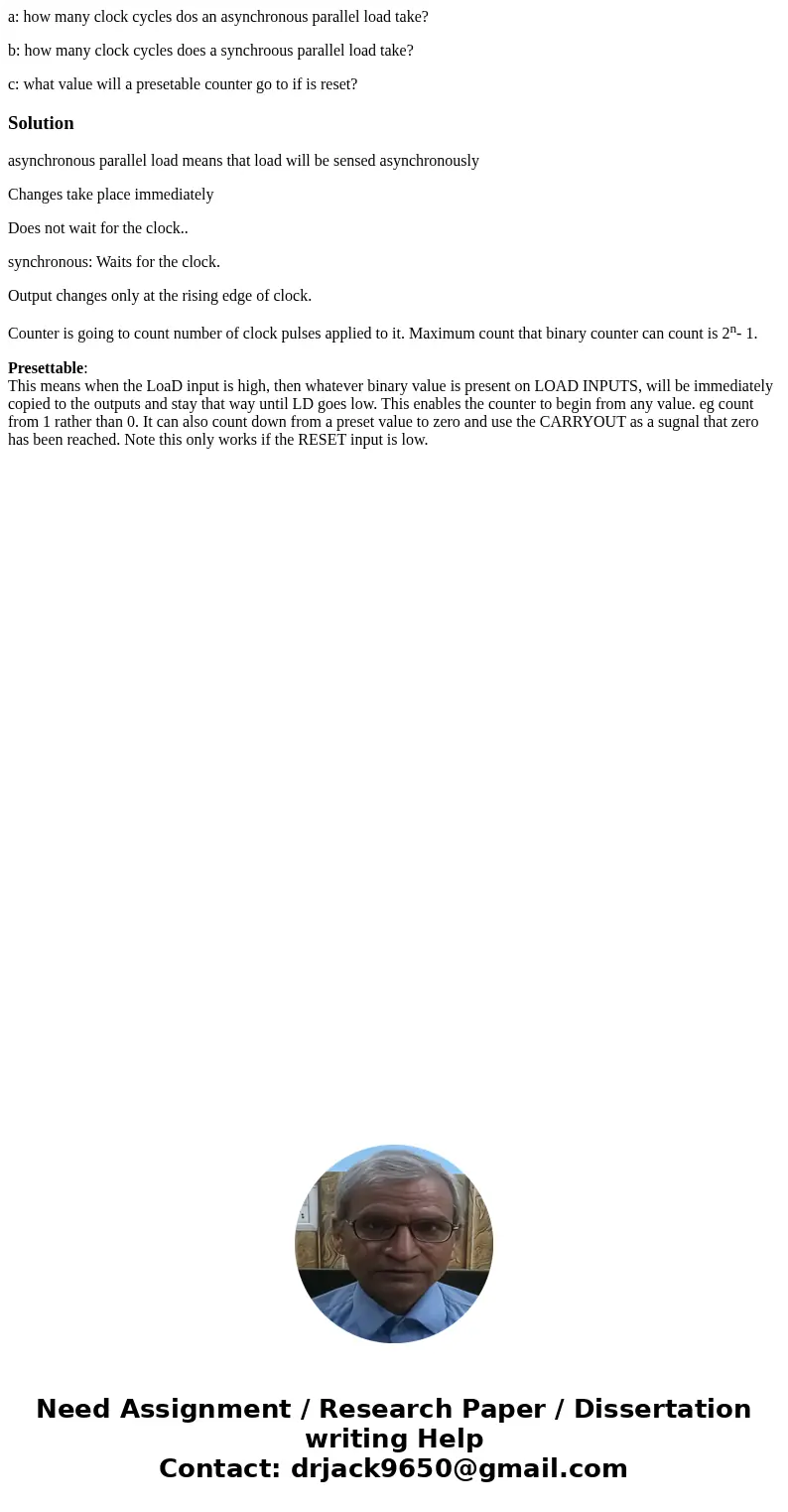 a: how many clock cycles dos an asynchronous parallel load take? b: how many clock cycles does a synchroous parallel load take? c: what value will a presetable  a: how many clock cycles dos an asynchronous parallel load take? b: how many clock cycles does a synchroous parallel load take? c: what value will a presetable