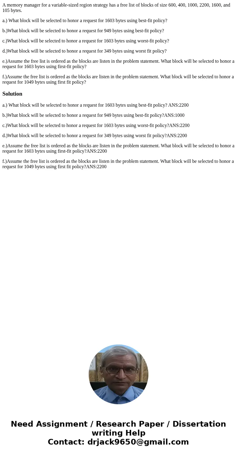 A memory manager for a variable-sized region strategy has a free list of blocks of size 600, 400, 1000, 2200, 1600, and 105 bytes. a.) What block will be select A memory manager for a variable-sized region strategy has a free list of blocks of size 600, 400, 1000, 2200, 1600, and 105 bytes. a.) What block will be select