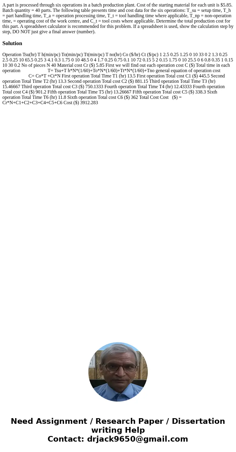 A part is processed through six operations in a batch production plant. Cost of the starting material for each unit is $5.85. Batch quantity = 40 parts. The fo  A part is processed through six operations in a batch production plant. Cost of the starting material for each unit is $5.85. Batch quantity = 40 parts. The fo