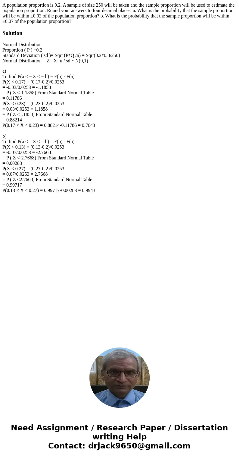 A population proportion is 0.2. A sample of size 250 will be taken and the sample proportion will be used to estimate the population proportion. Round your answ A population proportion is 0.2. A sample of size 250 will be taken and the sample proportion will be used to estimate the population proportion. Round your answ