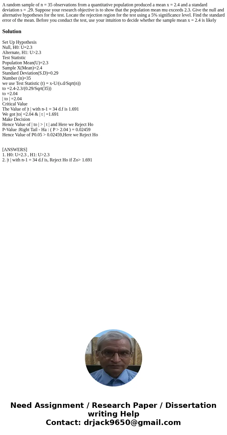 A random sample of n = 35 observations from a quantitative population produced a mean x = 2.4 and a standard deviation s = .29. Suppose your research objective  A random sample of n = 35 observations from a quantitative population produced a mean x = 2.4 and a standard deviation s = .29. Suppose your research objective