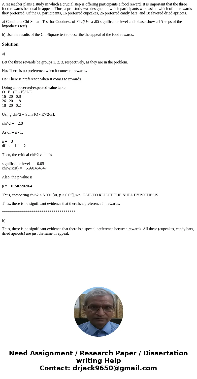 A reaseacher plans a study in which a crucial step is offering participants a food reward. It is important that the three food rewards be equal in appeal. Thus, A reaseacher plans a study in which a crucial step is offering participants a food reward. It is important that the three food rewards be equal in appeal. Thus,