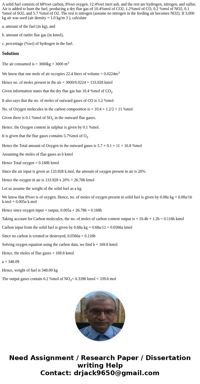 A solid fuel consists of 68%wt carbon, 8%wt oxygen, 12.4%wt inert ash, and the rest are hydrogen, nitrogen, and sulfur. Air is added to burn the fuel, producing A solid fuel consists of 68%wt carbon, 8%wt oxygen, 12.4%wt inert ash, and the rest are hydrogen, nitrogen, and sulfur. Air is added to burn the fuel, producing