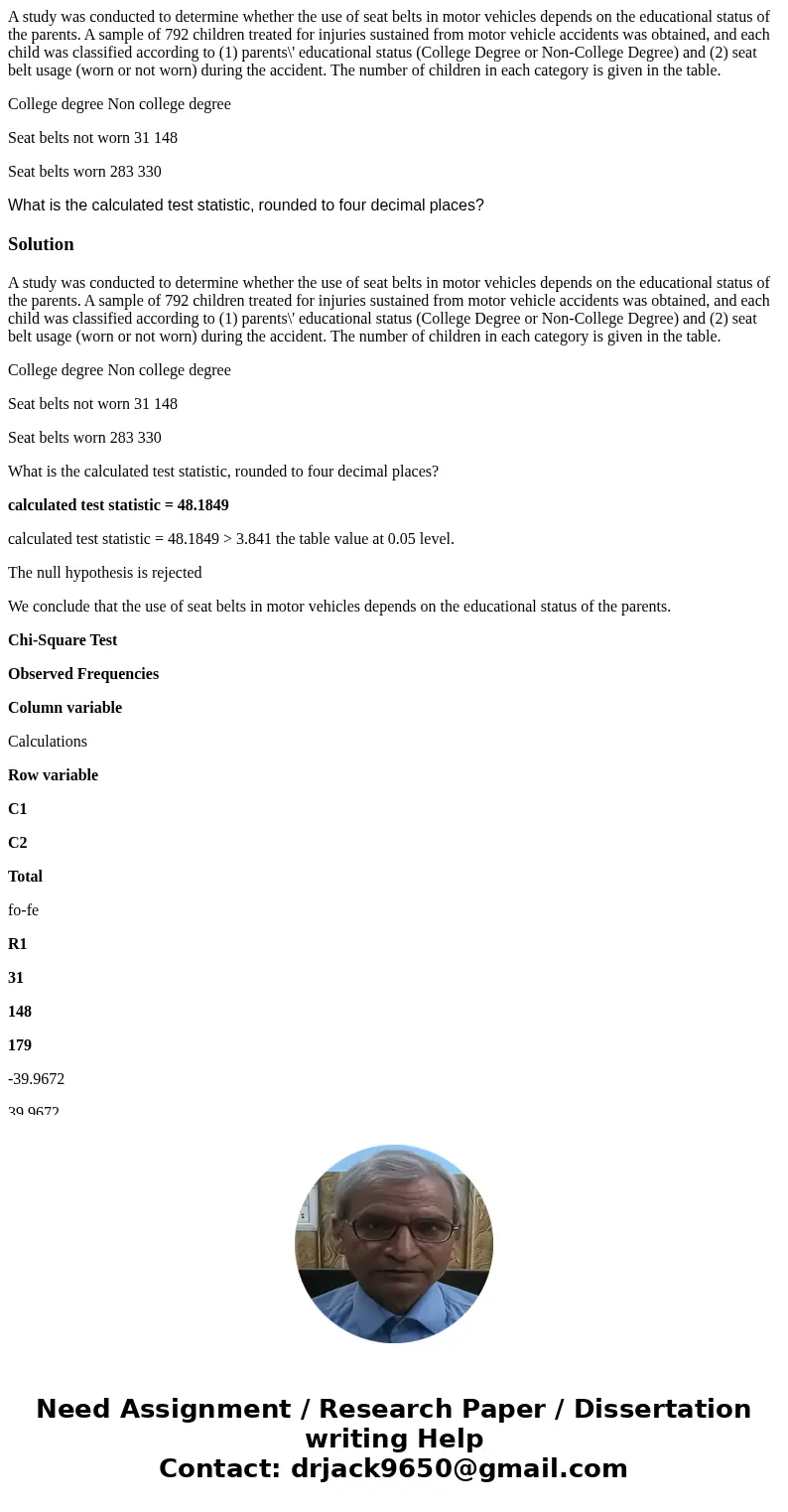 A study was conducted to determine whether the use of seat belts in motor vehicles depends on the educational status of the parents. A sample of 792 children tr