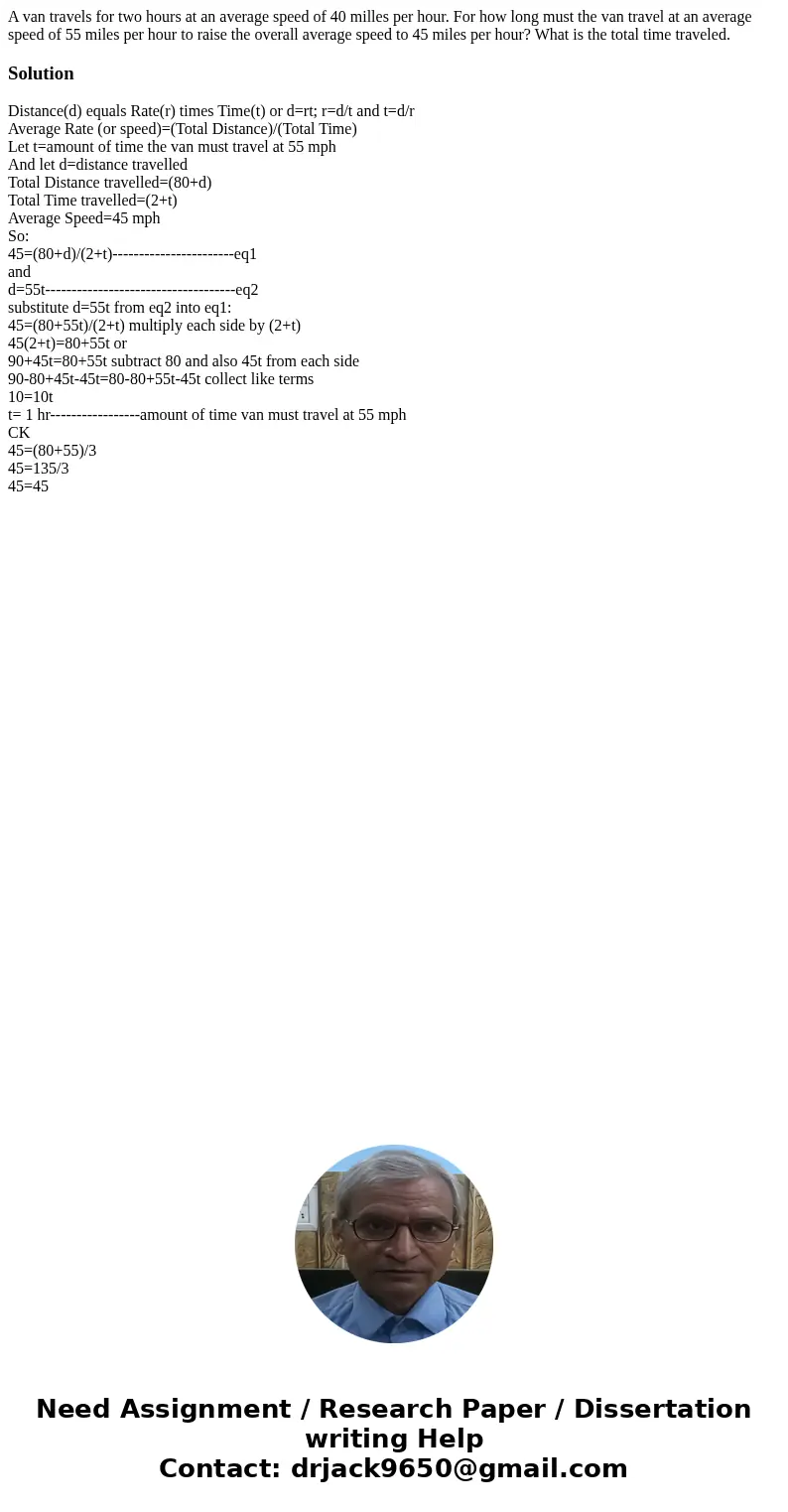 A van travels for two hours at an average speed of 40 milles per hour. For how long must the van travel at an average speed of 55 miles per hour to raise the ov A van travels for two hours at an average speed of 40 milles per hour. For how long must the van travel at an average speed of 55 miles per hour to raise the ov