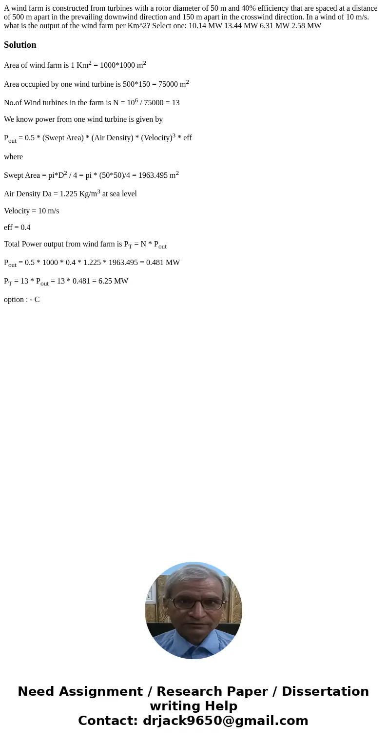 A wind farm is constructed from turbines with a rotor diameter of 50 m and 40% efficiency that are spaced at a distance of 500 m apart in the prevailing downwi  A wind farm is constructed from turbines with a rotor diameter of 50 m and 40% efficiency that are spaced at a distance of 500 m apart in the prevailing downwi