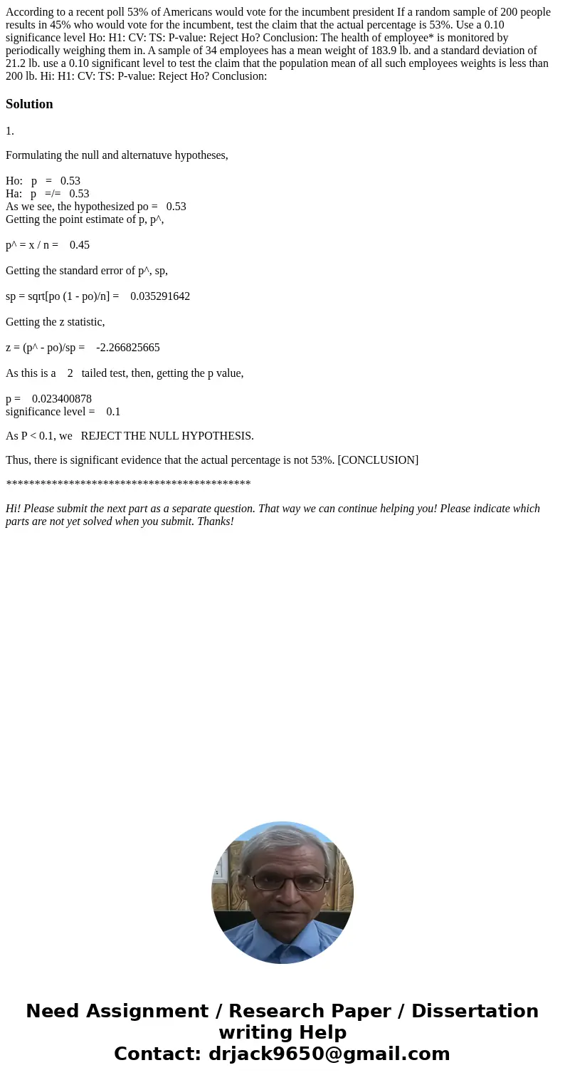 According to a recent poll 53% of Americans would vote for the incumbent president If a random sample of 200 people results in 45% who would vote for the incum  According to a recent poll 53% of Americans would vote for the incumbent president If a random sample of 200 people results in 45% who would vote for the incum