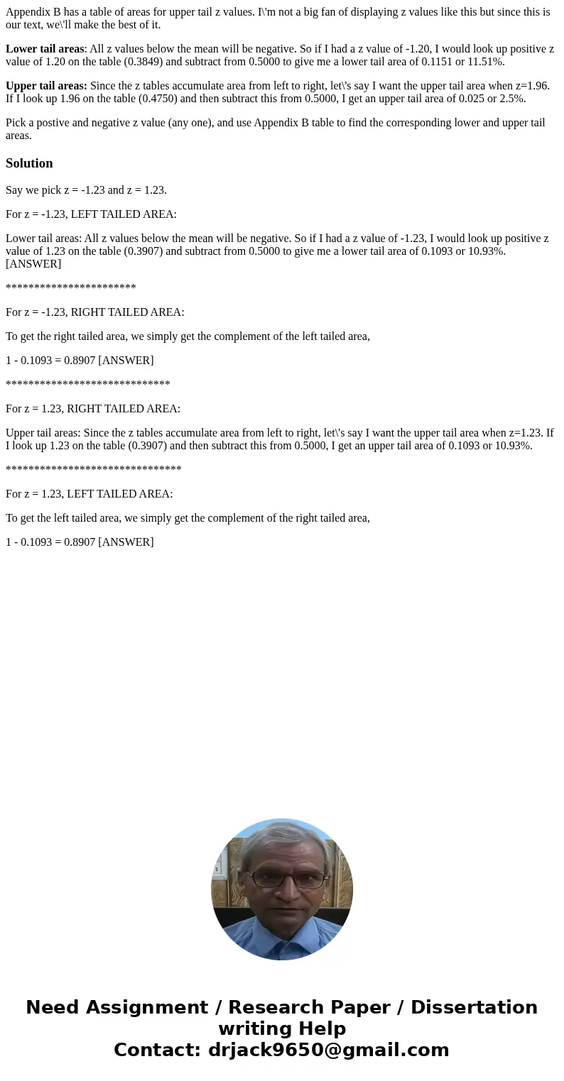 Appendix B has a table of areas for upper tail z values. I\'m not a big fan of displaying z values like this but since this is our text, we\'ll make the best of