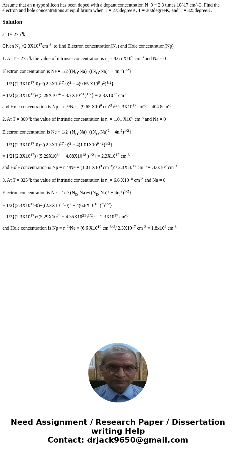 Assume that an n-type silicon has been doped with a dopant concentration N_0 = 2.3 times 10^17 cm^-3. Find the electron and hole concentrations at equilibrium   Assume that an n-type silicon has been doped with a dopant concentration N_0 = 2.3 times 10^17 cm^-3. Find the electron and hole concentrations at equilibrium