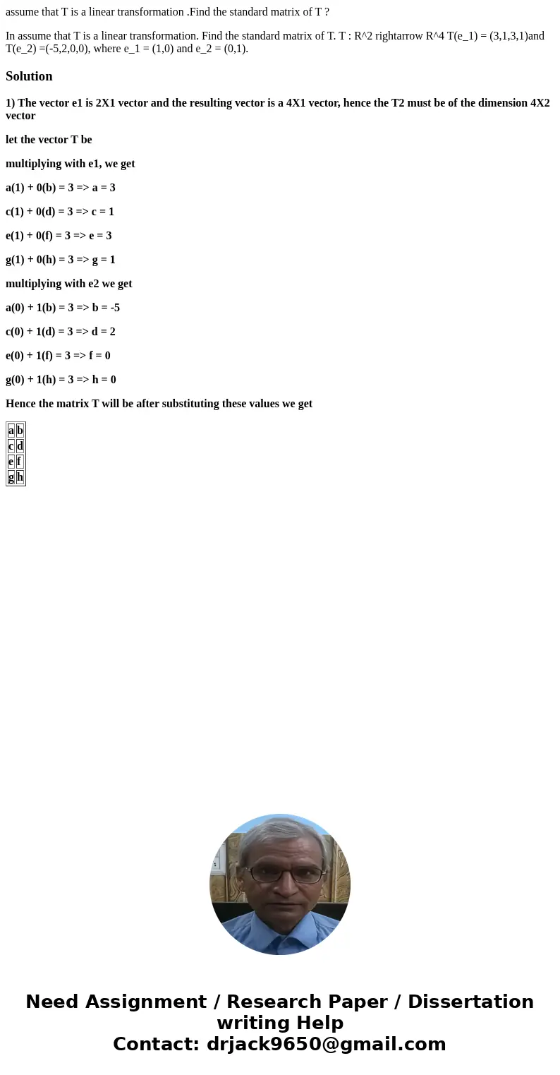 assume that T is a linear transformation .Find the standard matrix of T ? In assume that T is a linear transformation. Find the standard matrix of T. T : R^2 ri assume that T is a linear transformation .Find the standard matrix of T ? In assume that T is a linear transformation. Find the standard matrix of T. T : R^2 ri