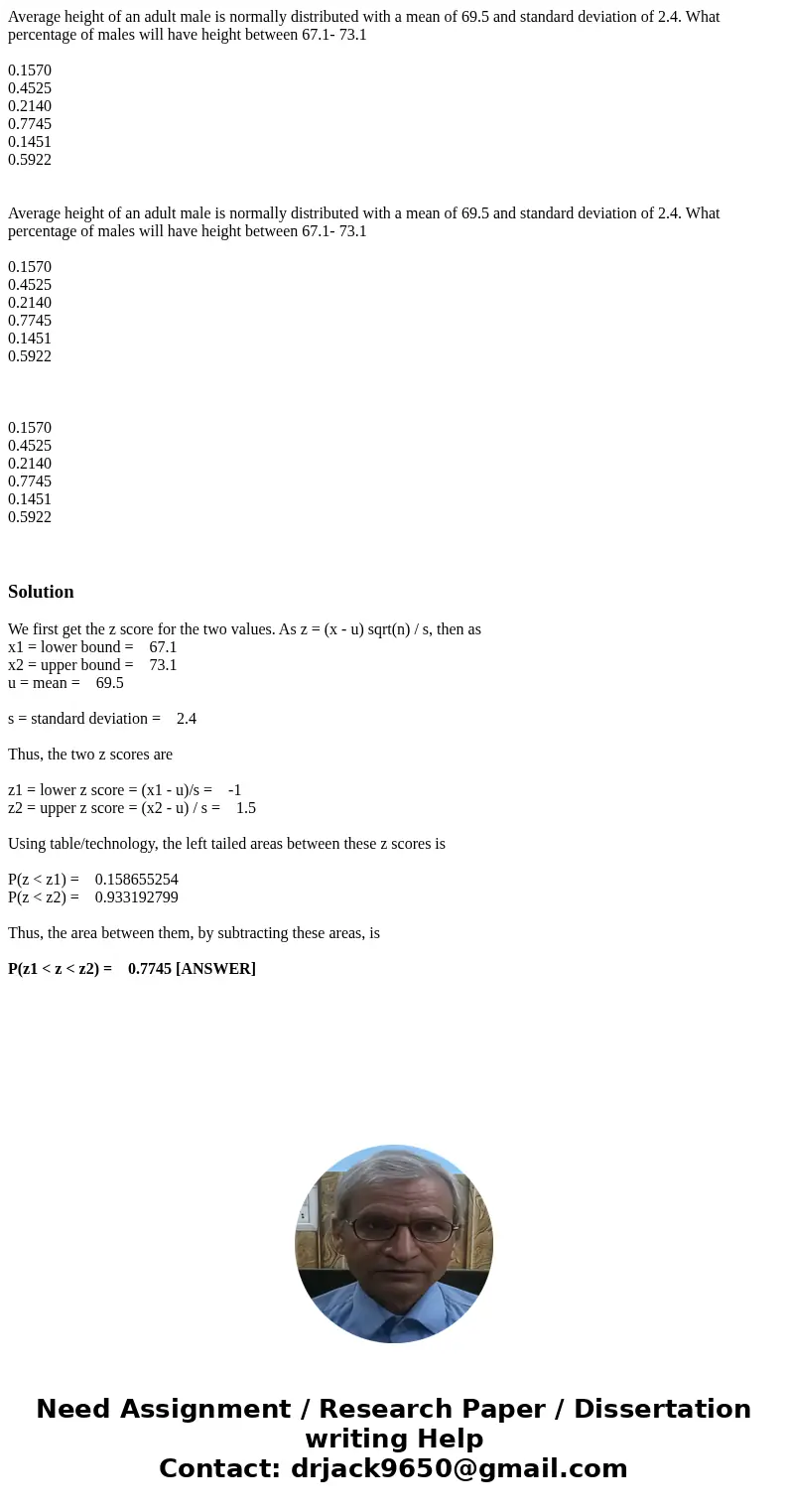 Average height of an adult male is normally distributed with a mean of 69.5 and standard deviation of 2.4. What percentage of males will have height between 67  Average height of an adult male is normally distributed with a mean of 69.5 and standard deviation of 2.4. What percentage of males will have height between 67