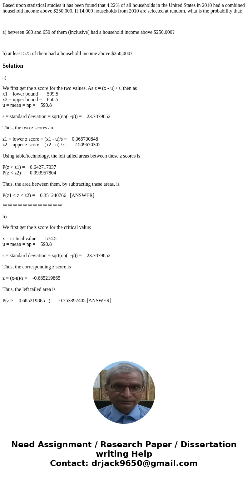 Based upon statistical studies it has been found that 4.22% of all households in the United States in 2010 had a combined household income above $250,000. If 14 Based upon statistical studies it has been found that 4.22% of all households in the United States in 2010 had a combined household income above $250,000. If 14