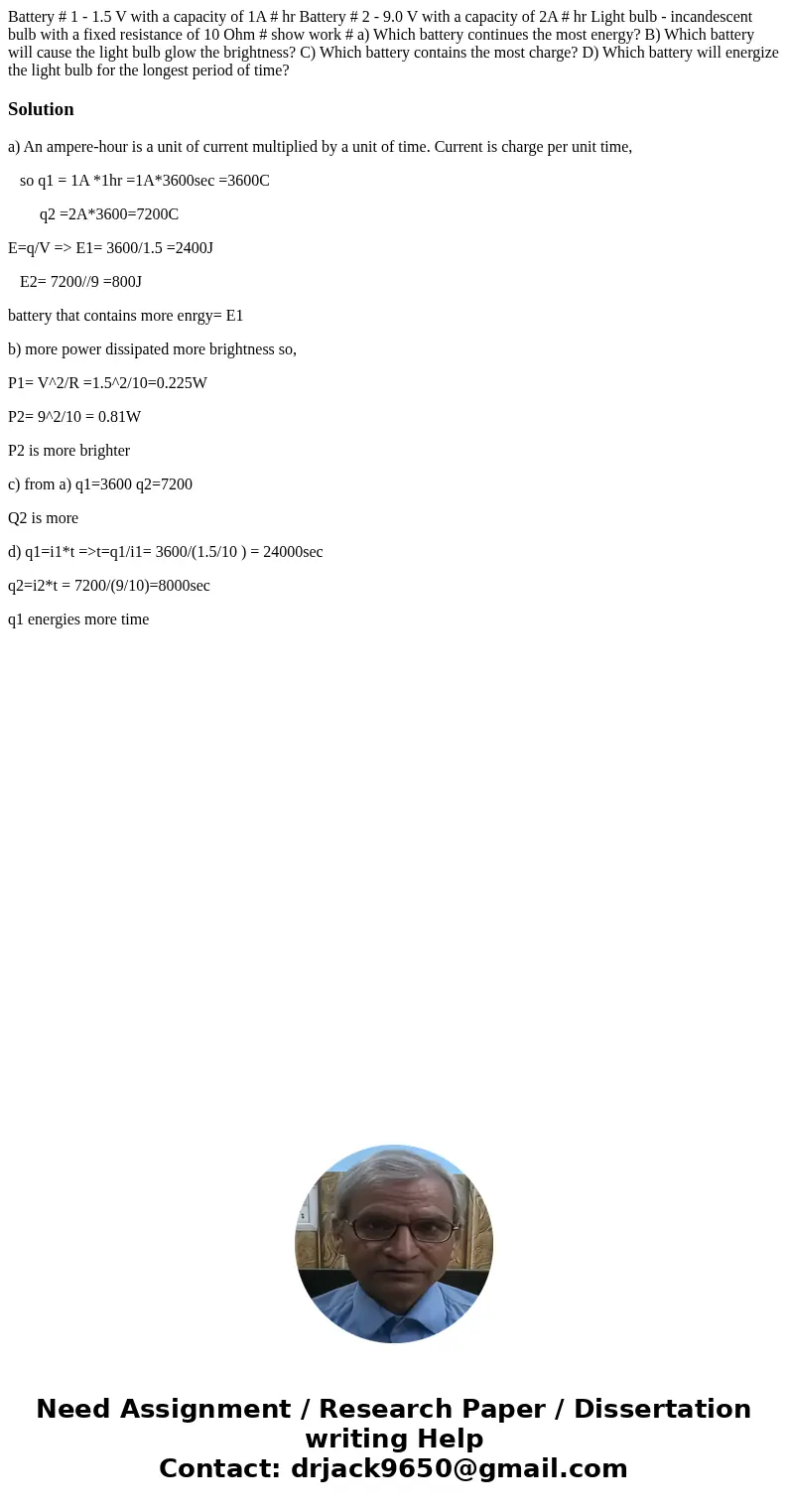  Battery # 1 - 1.5 V with a capacity of 1A # hr Battery # 2 - 9.0 V with a capacity of 2A # hr Light bulb - incandescent bulb with a fixed resistance of 10 Ohm 